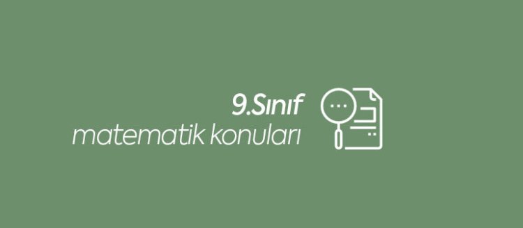 9. Sınıf Matematik Konuları Nelerdir?